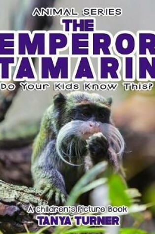 Cover of THE EMPEROR TAMARIN Do Your Kids Know This?