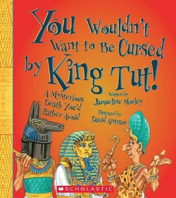 Book cover for You Wouldn't Want to Be Cursed by King Tut!