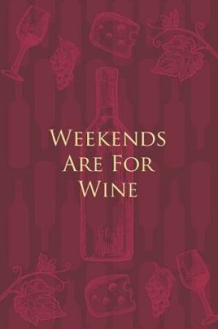 Cover of Weekends Are For Wine