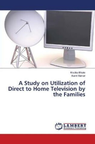 Cover of A Study on Utilization of Direct to Home Television by the Families