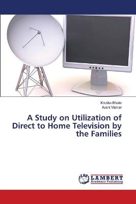 Book cover for A Study on Utilization of Direct to Home Television by the Families