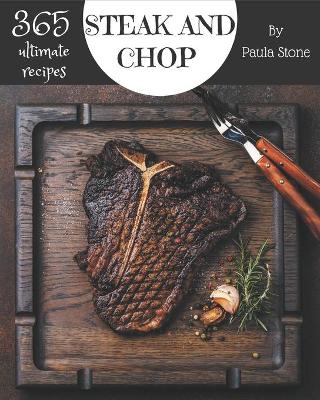 Book cover for 365 Ultimate Steak and Chop Recipes