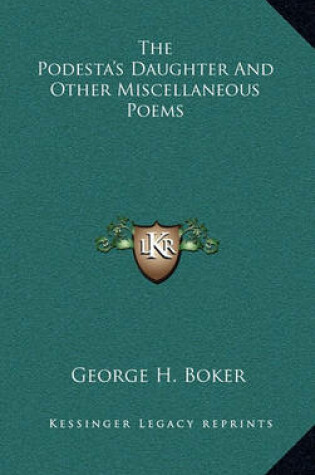 Cover of The Podesta's Daughter and Other Miscellaneous Poems