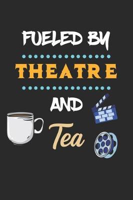 Book cover for Fueled By Theatre And Tea