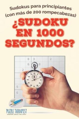 Cover of ?Sudoku en 1000 segundos? Sudokus para principiantes (con mas de 200 rompecabezas)