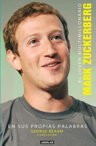 Cover of El Joven Multimillonario: Mark Zuckerberg En Sus Propias Palabras