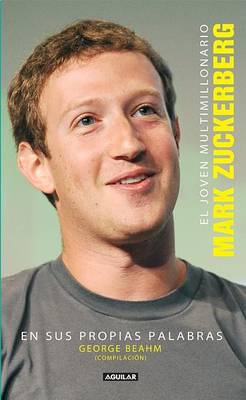 Book cover for El Joven Multimillonario: Mark Zuckerberg En Sus Propias Palabras