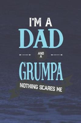 Book cover for I'm A Dad And A Grumpa Nothing Scares Me