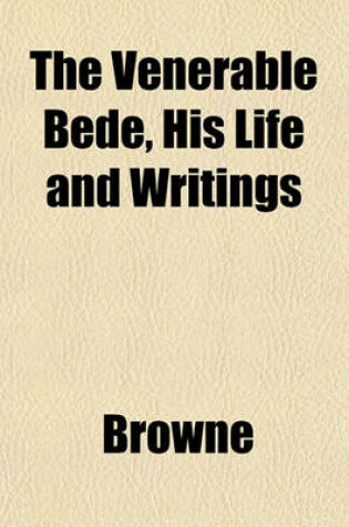Cover of The Venerable Bede, His Life and Writings