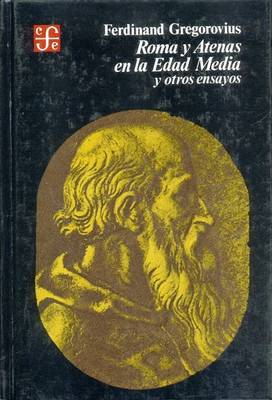 Book cover for Roma y Atenas En La Edad Media y Otros Ensayos