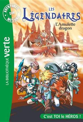 Book cover for Les Legendaires - Aventures Sur Mesure - L'Amulette Dragon