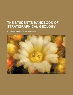 Book cover for The Student's Handbook of Stratigraphical Geology