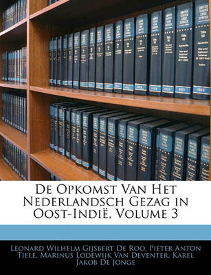 Book cover for de Opkomst Van Het Nederlandsch Gezag in Oost-Indie, Volume 3