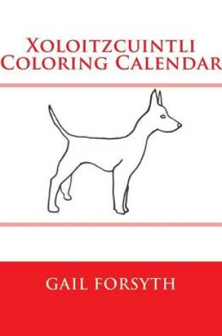 Cover of Xoloitzcuintli Coloring Calendar