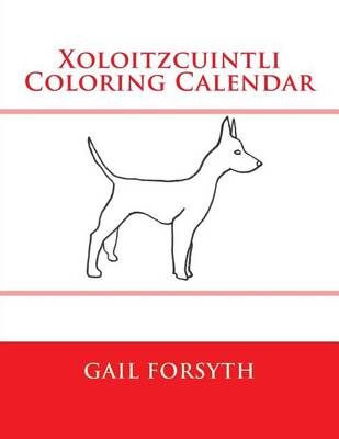 Book cover for Xoloitzcuintli Coloring Calendar