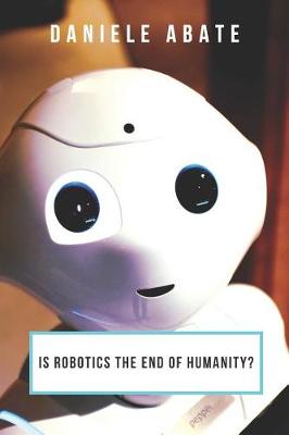 Book cover for Is Robotics the End of Humanity?