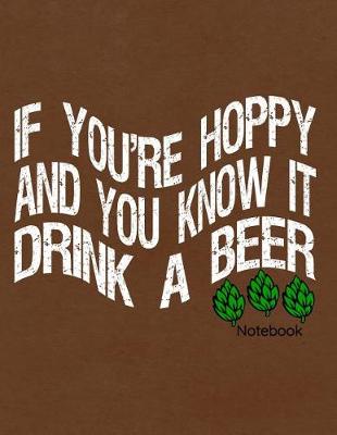 Book cover for If Your Hoppy and You Know It Drink a Beer Notebook