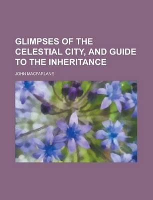 Book cover for Glimpses of the Celestial City, and Guide to the Inheritance