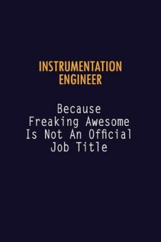 Cover of Instrumentation Engineer Because Freaking Awesome is not An Official Job Title