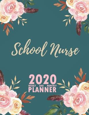 Book cover for School Nurse 2020 Weekly and Monthly Planner