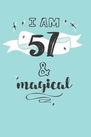 Cover of I Am 57 And Magical