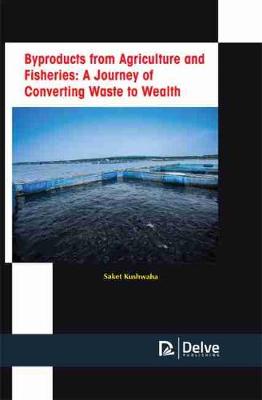 Cover of Byproducts from Agriculture and Fisheries: A Journey of Converting Waste to Wealth