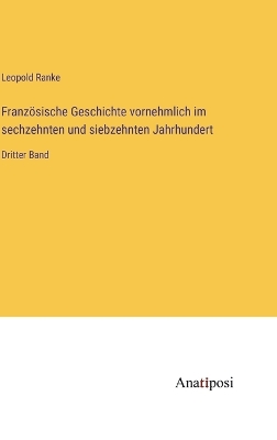 Book cover for Französische Geschichte vornehmlich im sechzehnten und siebzehnten Jahrhundert