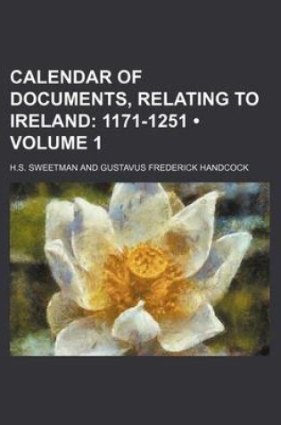 Cover of Calendar of Documents, Relating to Ireland (Volume 1); 1171-1251