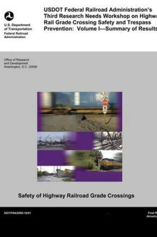 Cover of U.S. DOT Federal Railroad Administration's Third Research Needs Workshop on Highway-Rail Grade Crossing Safety and Trespass Prevention