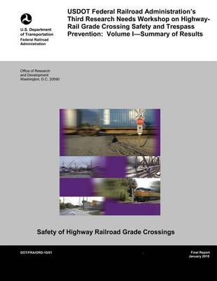 Book cover for U.S. DOT Federal Railroad Administration's Third Research Needs Workshop on Highway-Rail Grade Crossing Safety and Trespass Prevention