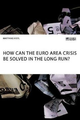 Cover of How can the euro area crisis be solved in the long run?