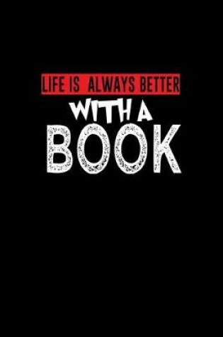 Cover of Life is always better with a book