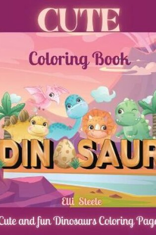 Cover of Cute Dinosaurs Coloring Book