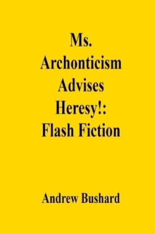 Cover of Ms. Archonticism Advises Heresy!