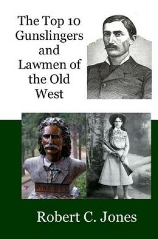 Cover of The Top 10 Gunslingers and Lawmen of the Old West