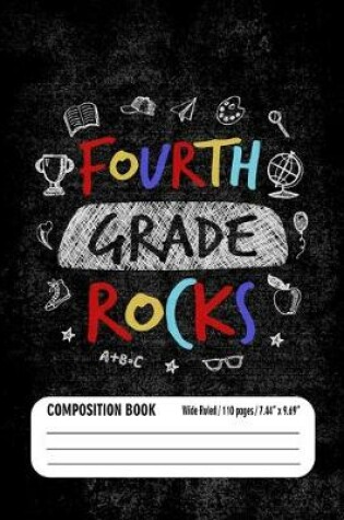 Cover of Fourth Grade Rocks Composition Book (Wide Ruled/ 110 pages/ 7.44x9.69)