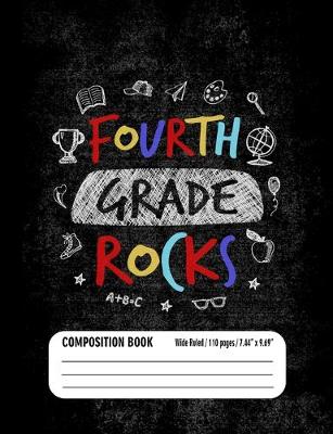 Book cover for Fourth Grade Rocks Composition Book (Wide Ruled/ 110 pages/ 7.44x9.69)