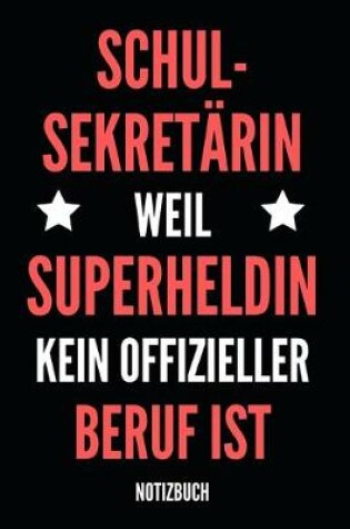 Cover of Schul-Sekretarin Weil Superheldin Kein Offizieller Beruf Ist Notizbuch