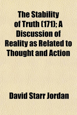 Book cover for The Stability of Truth (Volume 171); A Discussion of Reality as Related to Thought and Action