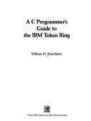 Book cover for The C Programmer's Guide to the IBM Token Ring