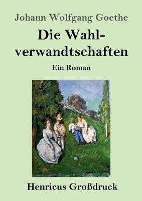 Book cover for Die Wahlverwandtschaften (Großdruck)