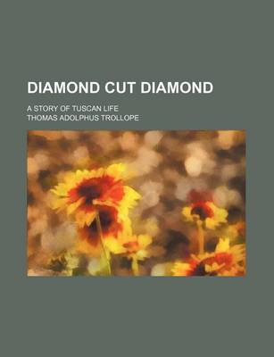 Book cover for Diamond Cut Diamond; A Story of Tuscan Life