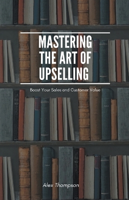 Book cover for Mastering the Art of Upselling