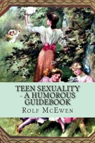 Cover of Teen Sexuality - A Humorous Guidebook