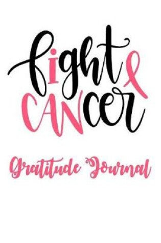 Cover of I Can Fight Cancer Gratitude Journal