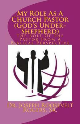 Book cover for My Role As A Church Pastor (God's Under-Shepherd)