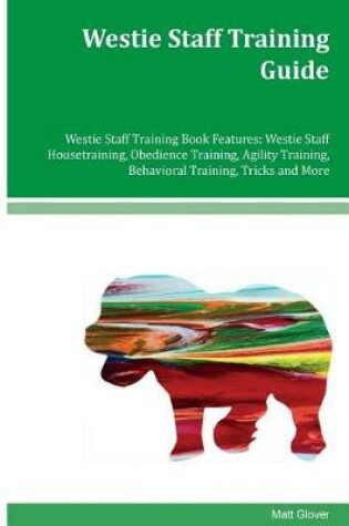 Cover of Westie Staff Training Guide Westie Staff Training Book Features