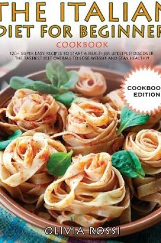 Cover of Italian Diet for Beginners Cookbook