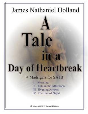 Book cover for A Tale in the Day of Hearbreak 4 Madrigals for SATB