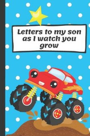 Cover of Letters To My Son As I Watch You Grow